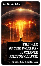 The War of The Worlds - A Science Fiction Classic (Complete Edition)