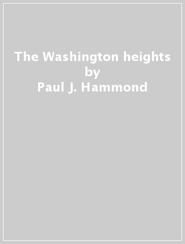 The Washington heights - Paul J. Hammond