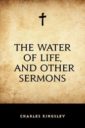 The Water of Life, and Other Sermons