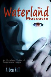 The Waterland Massacre: An Electrifying Thriller of Suspense and Mystery