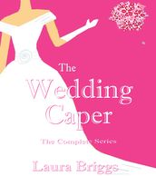 The Wedding Caper (The Complete Series)