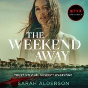 The Weekend Away: The bestselling thriller behind the major Netflix movie starring Leighton Meester out now