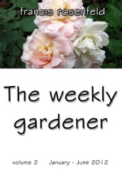 The Weekly Gardener Volume 2 January-June 2012