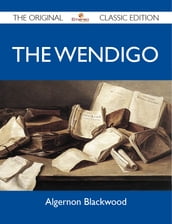 The Wendigo - The Original Classic Edition