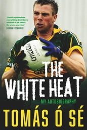 The White Heat My Autobiography