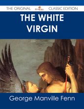 The White Virgin - The Original Classic Edition