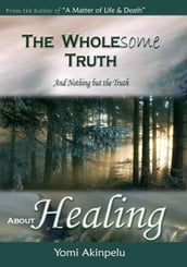 The Wholesome Truth about Healing