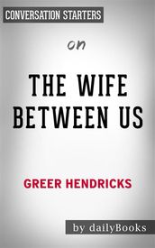 The Wife Between Us: by Greer Hendricks Conversation Starters