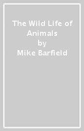 The Wild Life of Animals