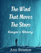 The Wind That Moves The Stars: Gaya s Story