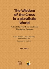 The Wisdom of the Cross in a Pluralistic World - Volume 1