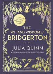 The Wit and Wisdom of Bridgerton: Lady Whistledown s Official Guide