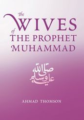 The Wives Of The Prophet Muhammad (SAAS)