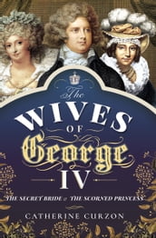 The Wives of George IV