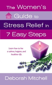 The Women s Guide to Stress Relief in 7 Easy Steps