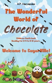 The Wonderful World of Chocolate: Welcome to SugarVille!