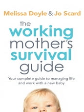 The Working Mother s Survival Guide
