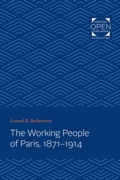The Working People of Paris, 1871-1914
