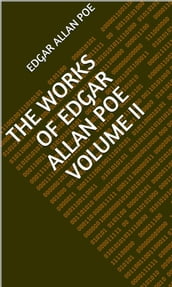 The Works Of Edgar Allan Poe Volume II