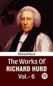 The Works Of Richard Hurd Vol 6