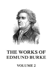 The Works of Edmund Burke Volume 2