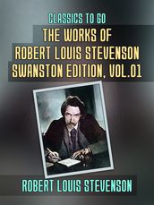 The Works of Robert Louis Stevenson - Swanston Edition, Vol 1