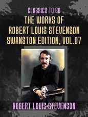 The Works of Robert Louis Stevenson - Swanston Edition, Vol 7