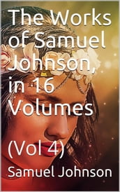 The Works of Samuel Johnson, in Sixteen Volumes. Volume 04