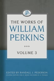 The Works of William Perkins, Volume 3
