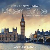 The World as We Know It: Modern Europe   Children s European History