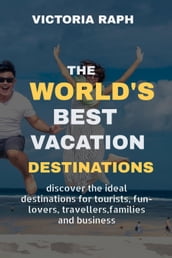 The World s Best Vacation Destinations