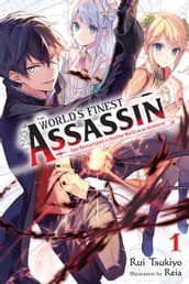 The World s Finest Assassin Gets Reincarnated in Another World as an Aristocrat, Vol. 1 (light novel)