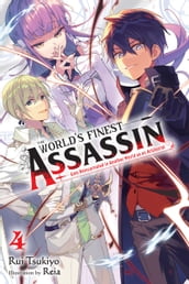 The World s Finest Assassin Gets Reincarnated in Another World as an Aristocrat, Vol. 4 (light novel)