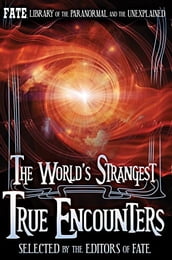 The World s Strangest True Encounters