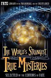 The World s Strangest True Mysteries