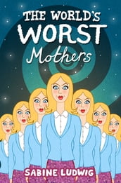 The World s Worst Mothers