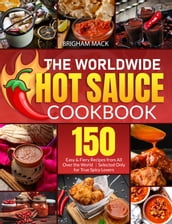 The Worldwide Hot Sauce Cookbook