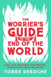 The Worrier s Guide to the End of the World