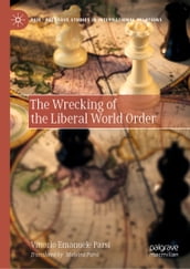 The Wrecking of the Liberal World Order