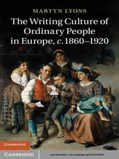 The Writing Culture of Ordinary People in Europe, c.18601920