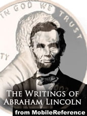 The Writings Of Abraham Lincoln, All Seven Volumes (Mobi Classics)