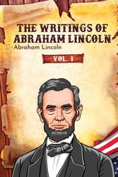 The Writings of Abraham Lincoln