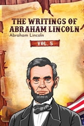 The Writings of Abraham Lincoln