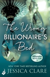 The Wrong Billionaire s Bed: Billionaire Boys Club 3