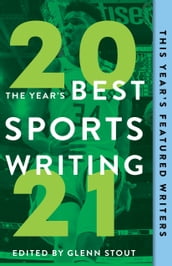The Year s Best Sports Writing 2021