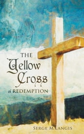 The Yellow Cross Of Redemption