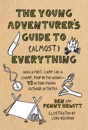 The Young Adventurer s Guide to (Almost) Everything