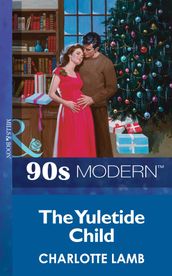 The Yuletide Child (Mills & Boon Vintage 90s Modern)