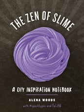 The Zen of Slime: A DIY Inspiration Notebook