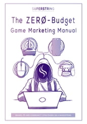 The Zero-Budget Game Marketing Manual